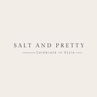 SALT & PRETTY