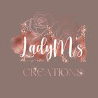 Lady M’s Creations