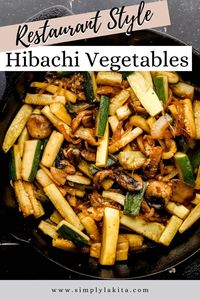 Hibachi Vegetables are made with fresh yellow squash, zucchini, mushrooms, and onions. It is the same Japanese style restaurant version in the comfort of your own home. Simple to make and with few ingredients. simplylakita.com #hibachivegetables