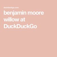 benjamin moore willow at DuckDuckGo