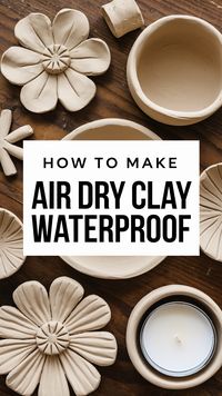 How to Make Air Dry Clay Waterproof