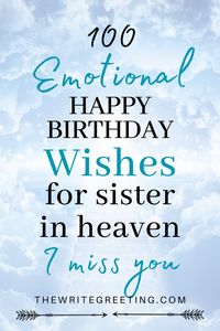 Here are some emotional happy birthday wishes for sister in heaven to let her know how much she is still missed and loved. Birthdays are hard to celebrate after you've lost someone close. These happy birthday in heaven sister wishes and quotes are perfect for a birthday card for a sister who is gone too soon. #sisterinheaven #birthdaywishes