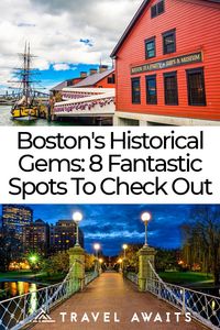 Boston's Historical Gems: 8 Fantastic Spots To Check Out