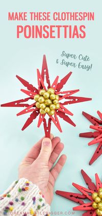 Easy Clothespin Poinsettias ⋆ Dream a Little Bigger