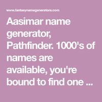 Aasimar name generator, Pathfinder. 1000's of names are available, you're bound to find one you like.