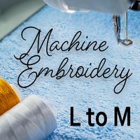 Machine Embroidery Terms: L to M | Sew Inspired by Bonnie