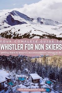 Looking for things to do in Whistler in winter? This guide to Whistler Blackcomb ski resort in BC will tell you everything you need to know about what to do in Whistler for non skiers!