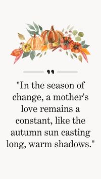 Embrace the beauty of fall with these heartwarming fall motherhood quotes. Discover inspirational motherhood quotes, the magic of the fall season, and the love that fills every moment. Share the autumnal inspiration with fellow moms!