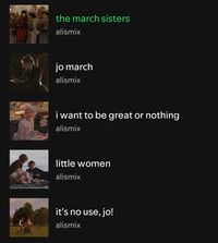 little women movie little women aesthetic core girlhood the march sisters jo march amy march meg march beth march laurie i want to be great or nothing women they got minds they got souls womanhood sisterhood music playlist aesthetic spotify playlists sad songs love songs little women edit florence pugh timothee chalamet saoirse ronan emma watson taylor swift songs swiftie boygenius lana del rey whispering whisper song lyrics romance love story friendship friends film cinema movies cinematic cinephile letterboxd cute movie recommendations favs fav movie favourite movies louisa may alcott tbr to be read list watch list movie night cottagecore aesthetic vibes coquette aesthetic comfort songs comfort movie comfort character