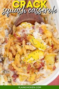 Crack Squash Casserole – hands down the BEST squash casserole! Even our squash haters love this casserole. Squash, onions, cream of mushroom soup, sour cream, ranch dressing mix, bacon, cheddar cheese, and french fried onions. Can assemble ahead of time and refrigerate overnight. This is always a hit at our dinner table.