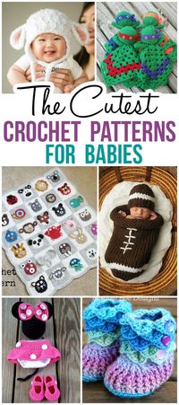 The CUTEST Crochet Patterns For Babies