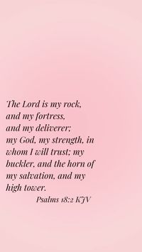 Christian aesthetic, wallpaper, KJV, Bible verse wallpaper, Psalms 18:2, Christian encouragement, comforting Bible verses, trusting the Lord, verses for chronic illness, pink, light pink, scripture quotes, Jesus wallpaper