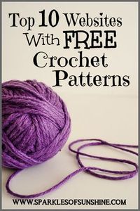 If you're looking for free crochet patterns, you're in luck. Check out this list of the top 10 websites with free crochet patterns at Sparkles of Sunshine.