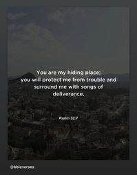 "You are my hiding place; You keep me from trouble; You surround me with songs of deliverance." Psalms 32:7

bbleverses on Instagram