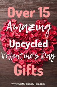 You can help reduce waste and make your Valentine's Day more eco-friendly when you give your sweetheart one of these outstanding upcycled Valentine's Day gifts. #ecofriendly #upcycle #valentine