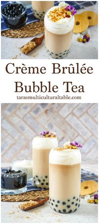 A recipe for Crème Brûlée Bubble Tea- Tara's Multicultural Table- This comforting drink pairs tapioca pearls with black tea, lightly whipped cream, and a crisp, caramelized coating.