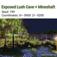 Exposed Lush Cave + Mineshaft, Seed: 199, Coordinates: x=-5900 z=-5200