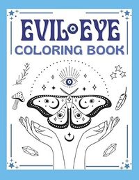 Evil Eye Coloring Book: For Adults & Teens, Coloring Book For Stress Relief, Mystical, Magical, Witchy Coloring Pages: Creative Energy Press: 9798352514009: Amazon.com: Books