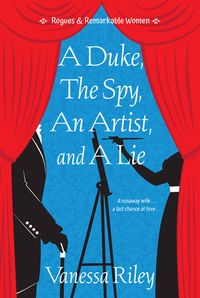 A Duke, the Spy, an Artist, and a Lie (Rogues and Remarkable Women #3) | IndieBound.org