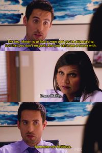 the mindy project - Draco Malfoy... I would have said the same thing