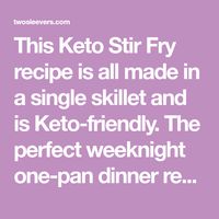 This Keto Stir Fry recipe is all made in a single skillet and is Keto-friendly. The perfect weeknight one-pan dinner recipe.