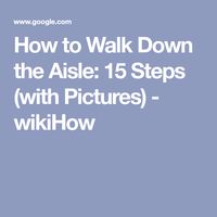 How to Walk Down the Aisle: 15 Steps (with Pictures) - wikiHow