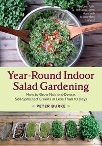 The Low-Tech, No-Grow-Lights Approach to Abundant Harvest Year-Round Indoor Salad Gardening offers good news: with nothing more than a cupboard and a windowsill, you can grow all the fresh salad greens you need for the winter months (or throughout the entire year) with no lights, no pumps, and no greenhouse. Longtime gardener Peter Burke was tired of the growing season ending with the first frost, but due to his busy work schedule and family life, didn't have the time or interest in high-input grow lights or greenhouses. Most techniques for growing what are commonly referred to as "microgreens" left him feeling overwhelmed and uninterested. There had to be a simpler way to grow greens for his family indoors. After some research and diligent experimenting, Burke discovered he was right--the