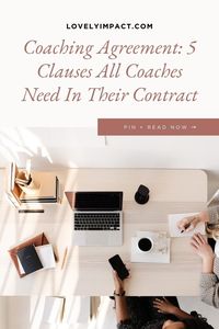 As a coach, you need to draw up a contract before starting working with clients. Here are five critical clauses that should be included in your coaching agreement. You’ll thank us later! :heart: Coaching Agreement: 5 Clauses All Coaches Need In Their Contract by Lovely Impact | starting a coaching business tips, coaching business planning, coaching contract, life coaching contract, business coaching contract