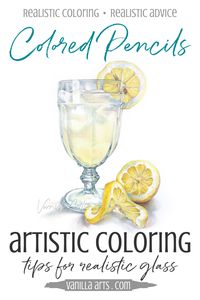 Tips for Coloring Realistic Glass (Lemonade tutorial; Colored Pencil Magazine) — Vanilla Arts Co.