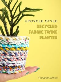 Recycled Fabric Twine Upcycled Planter | My Poppet Makes