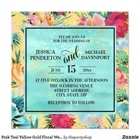 Pink Teal Yellow Gold Floral Wedding Invitation #pink #teal #yellow #weddinginvitation #floral #flowers #colorful