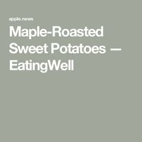 Maple-Roasted Sweet Potatoes — EatingWell