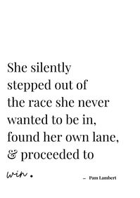 Black and white minimalist motivational print. She finally stepped out of the race she never wanted to be in, found her own lane, & proceeded to win. Size A4. Portrait Orientation. Please contact me for variations such as color, size or orientation.