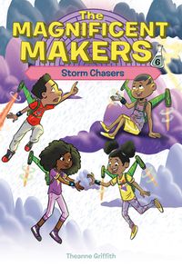 The Magnificent Makers #6: Storm Chasers | IndieBound.org