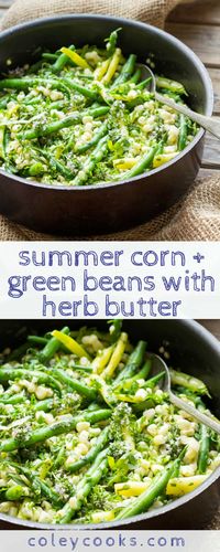 Summer Corn + Green Beans with Herb Butter | Coley Cooks