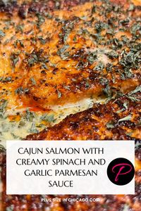 Cajun Salmon with Creamy Spinach and Garlic Parmesan Sauce