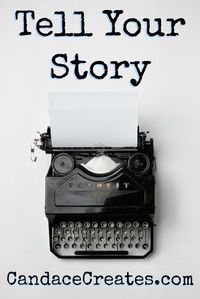 Tell Your Story: Find healing for yourself and others by sharing your testimony...