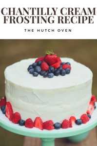 Chantilly Cream Frosting Recipe | The Hutch Oven