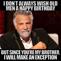 Is your brother starting to feel like an 'old man'? This hilarious birthday meme is the perfect way to remind him that age is catching up! Lighthearted and funny, it’s ideal for giving your brother a playful ribbing on his special day. Make him laugh while embracing the inevitable! #OldManMeme #BrotherBirthdayMeme #GettingOldHumor #FunnyBirthdayMeme