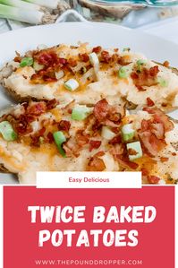 Easy Delicious Twice Baked Potatoes  via @pounddropper