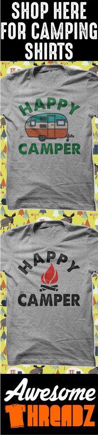 Check Out All Of Our Awesome Camping Shirts. Visit Awesome Threadz for more awesome Camping T Shirts. https://awesomethreadz.com/collections/camping-outdoors