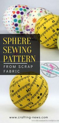 Sphere Sewing Pattern from Scrap Fabric is a fresh new idea for a personalized gift to give to your cute kids as a toy.