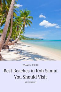 Discover best beaches in  Koh Samui you should visit and be sure to include them in your Thailand  bucket list