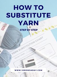 How to Substitute Yarn in Three Simple Steps | 10 rows a day