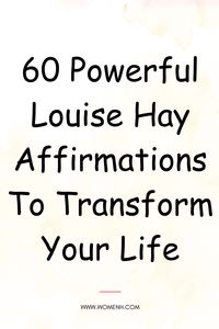 Louise Hay has created affirmations for every situation you might find yourself in – from feeling unloved and unworthy to being happy with yourself. These short statements aim to help you focus on your goals instead of dwelling on your fears or limiting beliefs.
Read on for 60 powerful affirmations by Louise Hay.