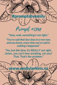 Fantastic writing prompts to get creative ideas flowing! #PromptsByEmily #WritingPrompts #WritingPrompt #StoryPrompt #WritingInspiration #StoryPrompts #StoryStarter #StoryStarters #WritingInspiration #Prompt #Writing #CreativeWriting #CreativeWritingIdeas #EmilyLarkins #EmilyLarkinsAuthor #NaNoWriMoPrompts #NaNoWriMoIdeas #Preptober #AmWriting #WritersOfPinterest #WritingCommunity #WritersOfPinterest #Prompts #MysteryPrompt #ThrillerPrompt #ActionPrompt #HorrorPrompt