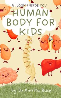 Human Body for Kids-A Look Inside You by Dr.Amrita Basu-Book Launch - Healthwealthbridge