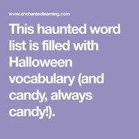 This haunted word list is filled with Halloween vocabulary (and candy, always candy!).