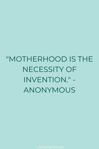 Celebrate the creativity and resourcefulness of mothers with this inspirational quote: 'MOTHERHOOD IS THE NECESSITY OF INVENTION.' - ANONYMOUS. Perfect for moms who are always finding new and innovative ways to nurture their families. #MotherhoodQuotes #Creativity #DIY #Upcycling #Inspiration