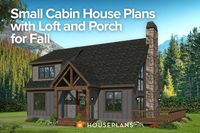 Fall never looked so good! These small cabin house plans with loft and porch deliver rustic exteriors, cool lofts, and more.